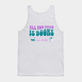 All you need is books and cats Tank Top